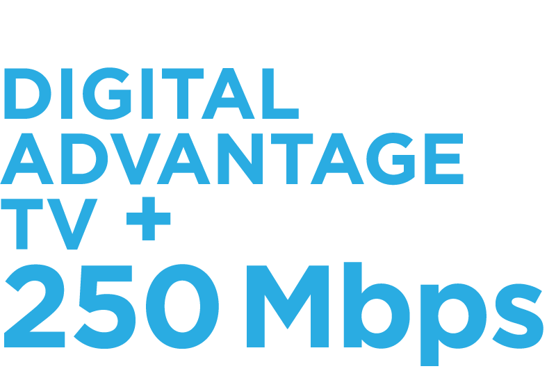 Digital Advantage TV + 250 Mbps